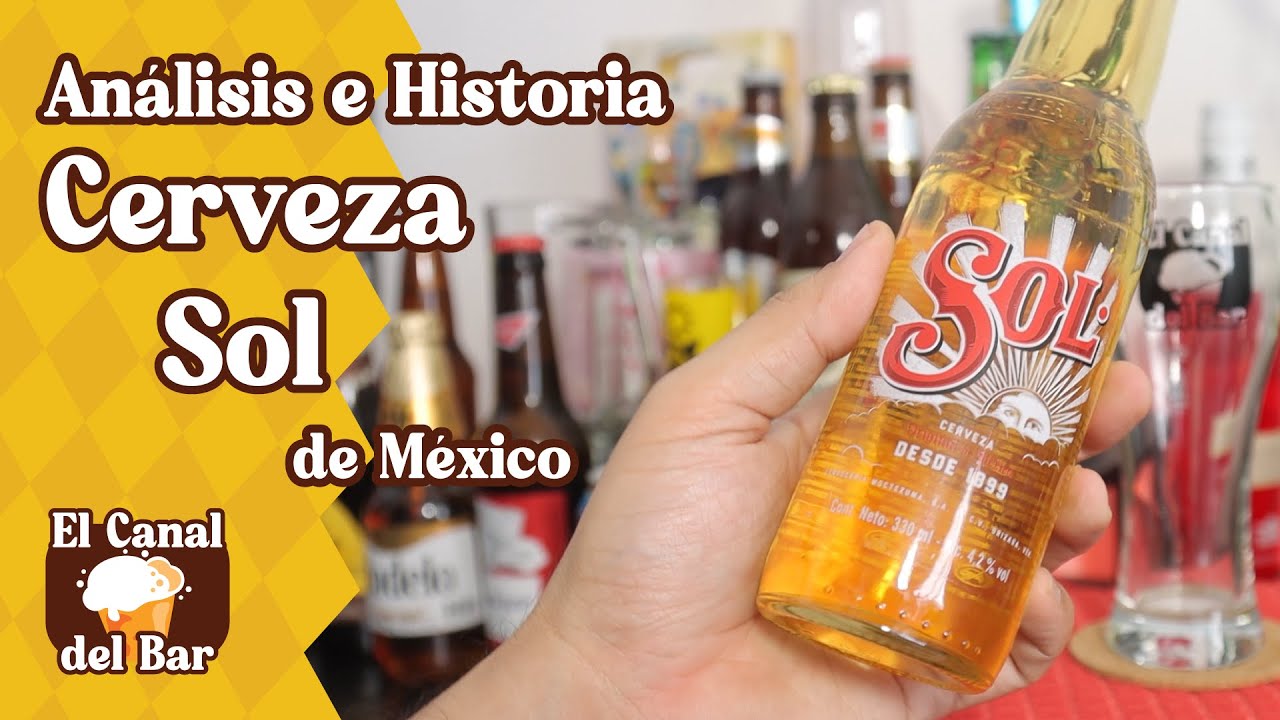 Cerveza Sol de M&eacute;xico - An&aacute;lisis e Historia El Canal del Bar