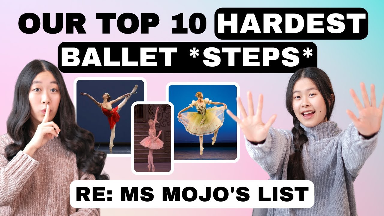 Dancer’s TOP 10 HARDEST BALLET STEPS (these steps humble us) Re: Ms Mojo’s List | Ballet Reign