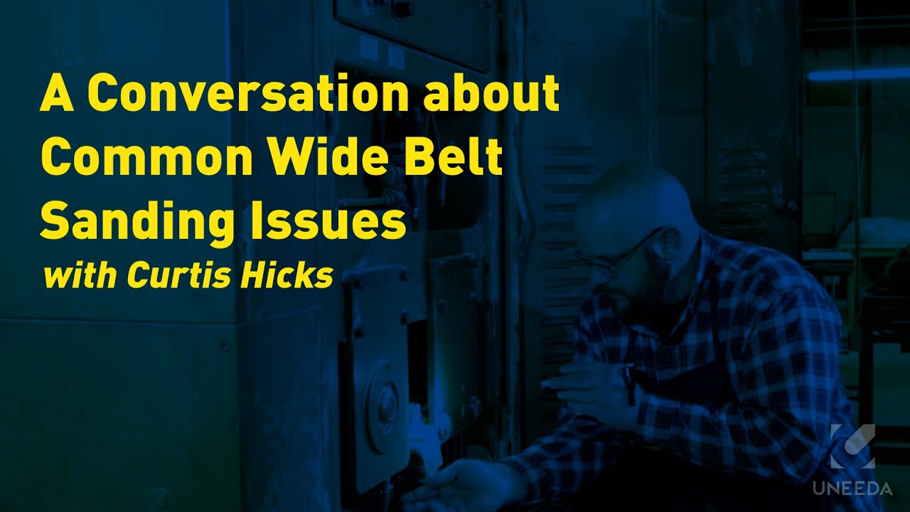 Webinar Replay: A Conversation about Common Wide Belt Sanding Issues with Curtis Hicks