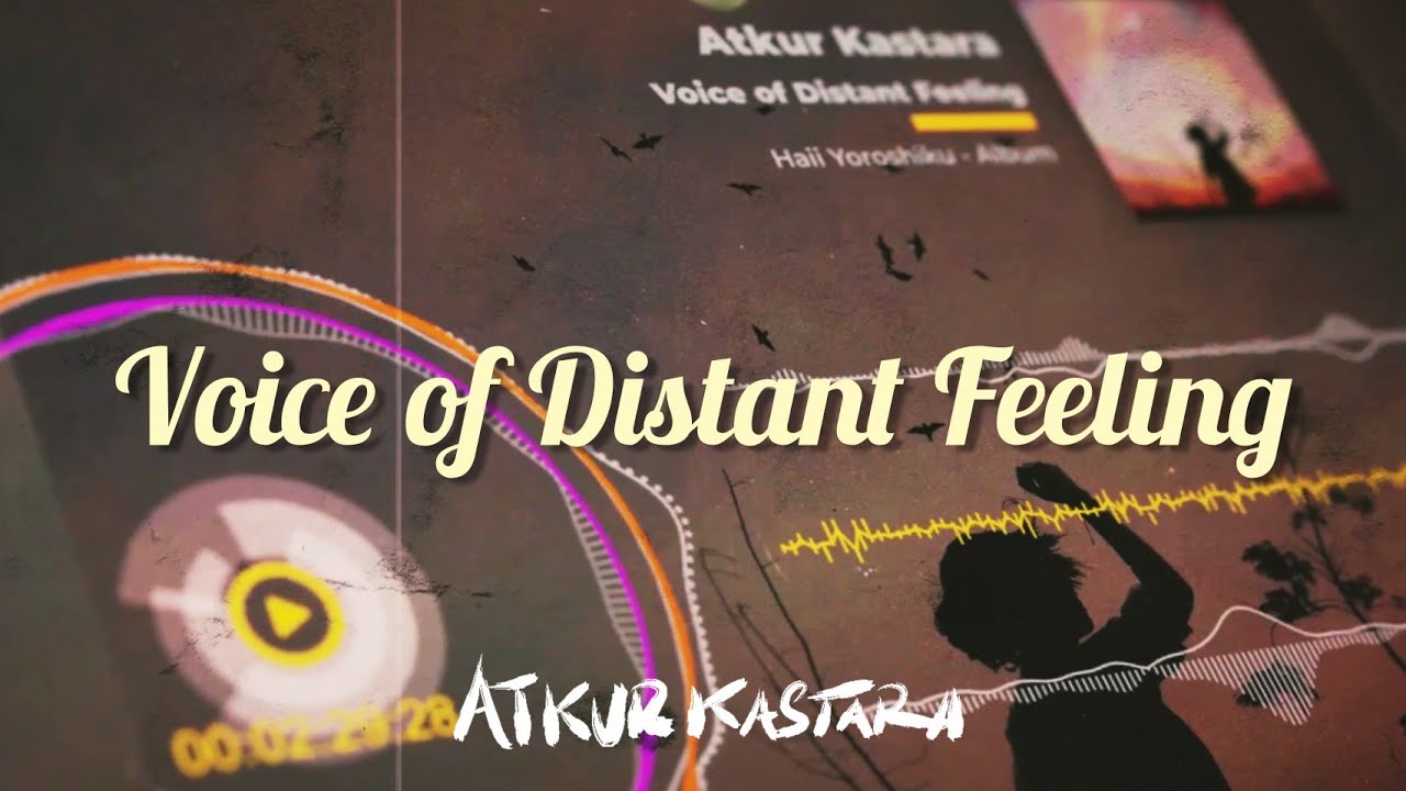 Voice of Distant Feeling - AtkurKastara  [ Official Audio Music ] Haii Yoroshiku! #2
