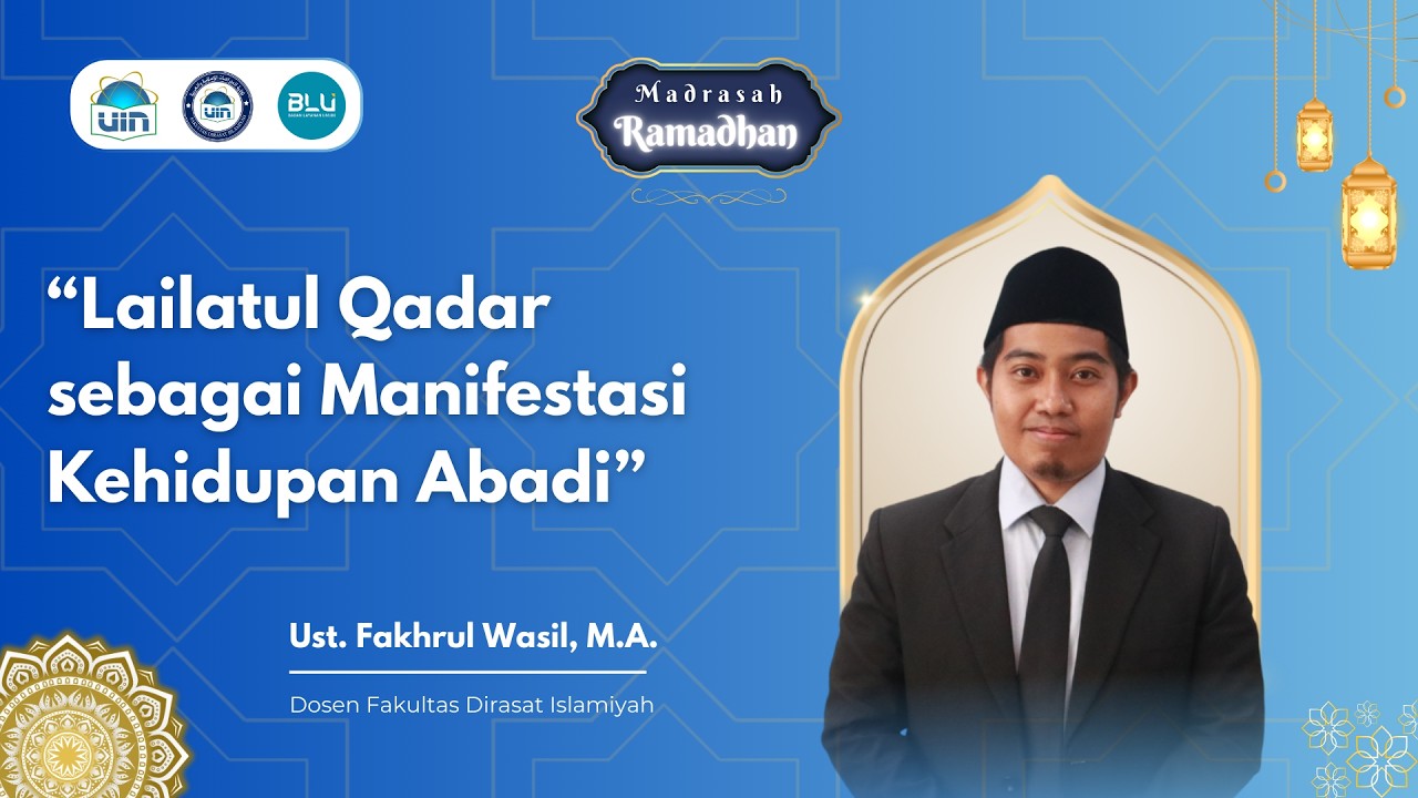 Madrasah Ramadhan-Ep. 23 | Lailatul Qadar sebagai Manifestasi Kehidupan Abadi
