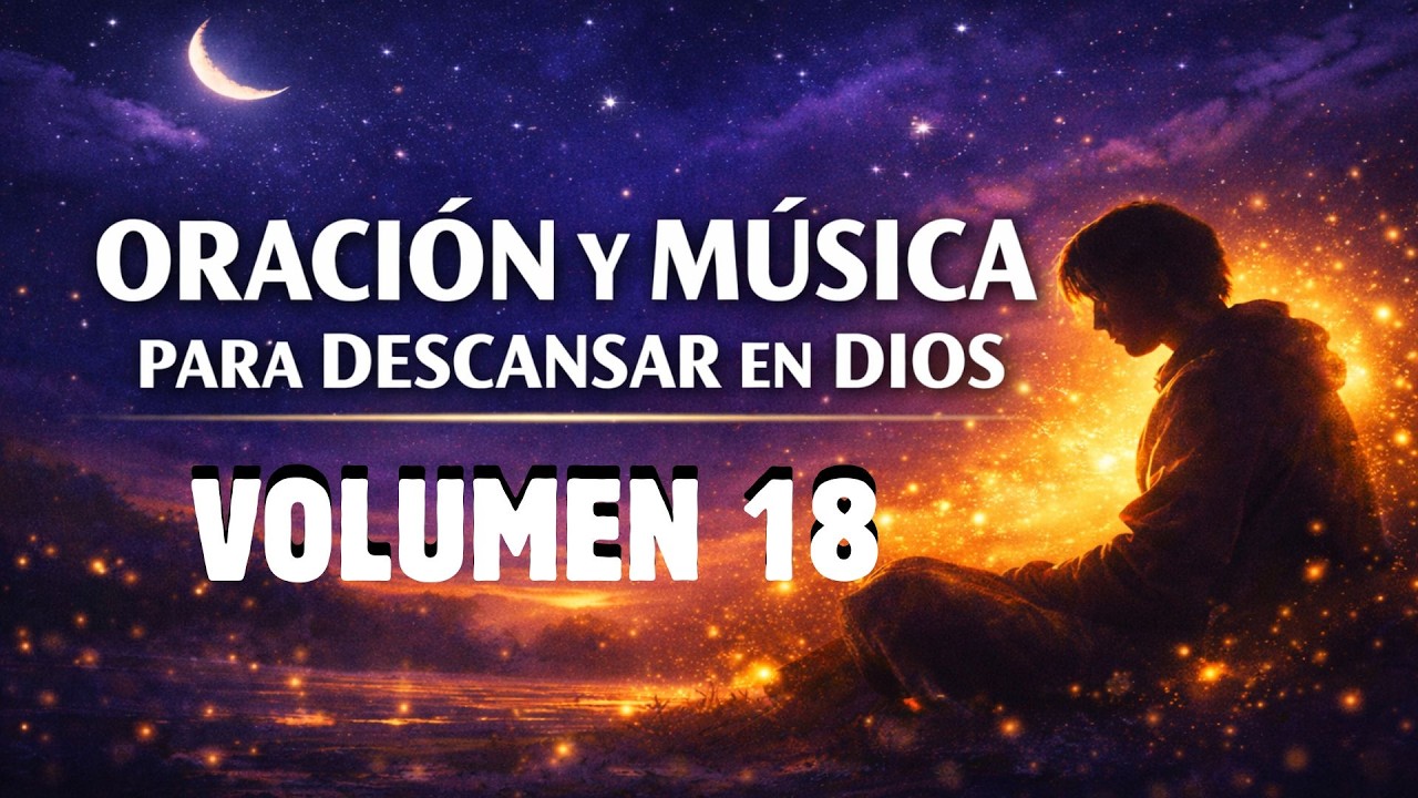 🌙✨ Descansa en Sus Manos Esta Noche 🙏💙Oración y Música para Dormir en Paz | Volumen 18