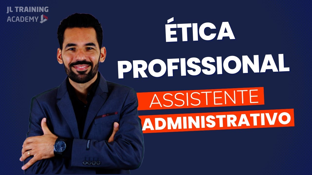 Assistente Administrativo - &Eacute;tica Profissional