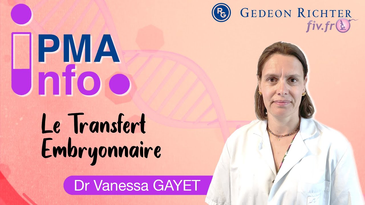 PMA Info - Le transfert Embryonnaire en FIV par le Dr Gayet