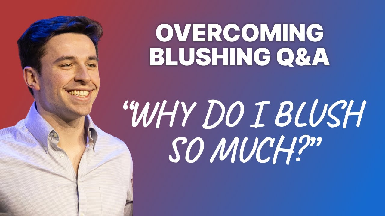 Why Do I Blush So Much?