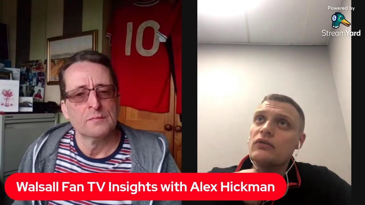 Walsall Fan TV Insights with Alex Hickman