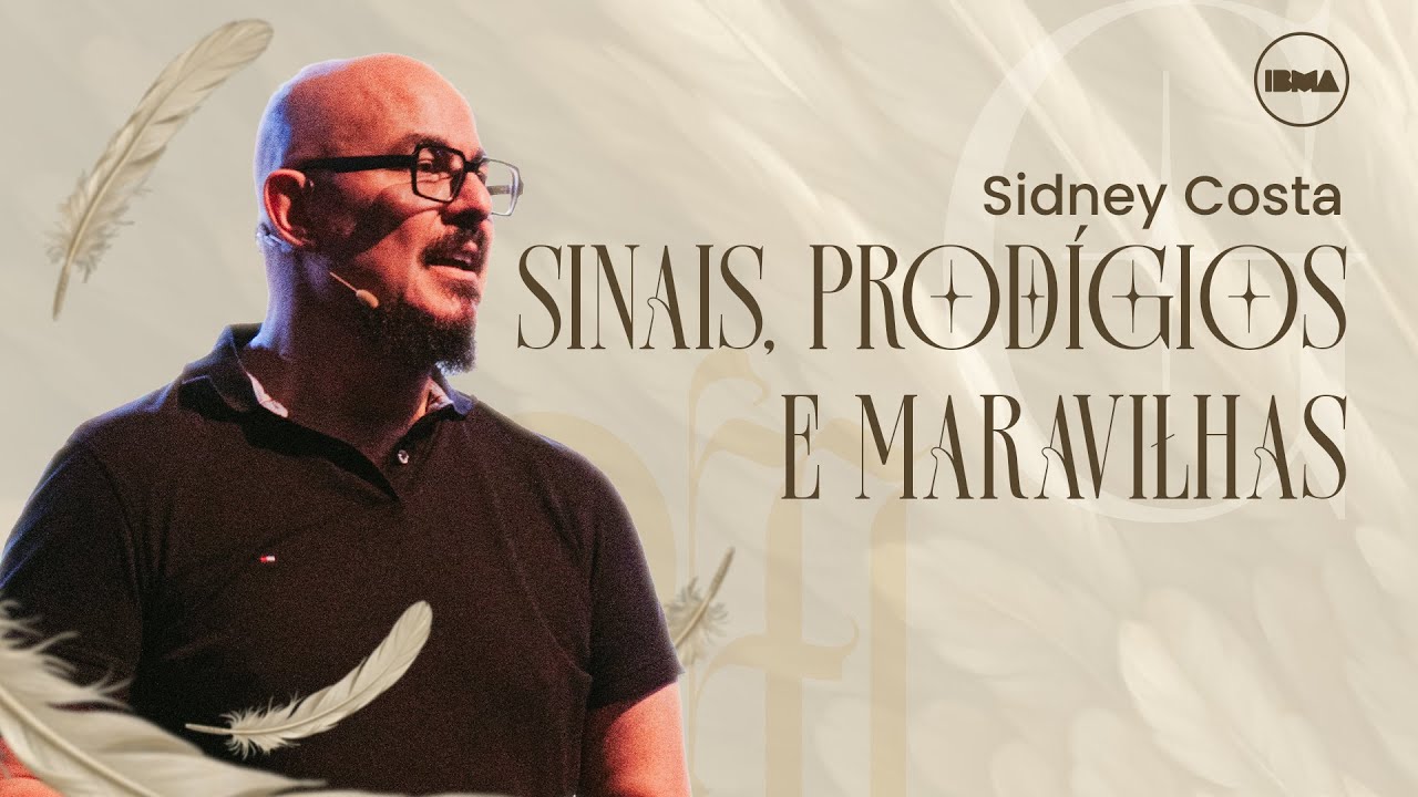 Sinais, prod&iacute;gios e maravilhas | Sidney Costa