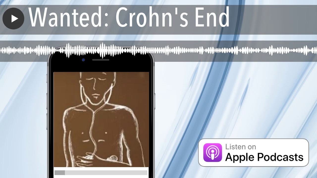 Wanted: Crohn's End. Complementary and Alternative Treatments (CAM) for Crohn's and Colitis.