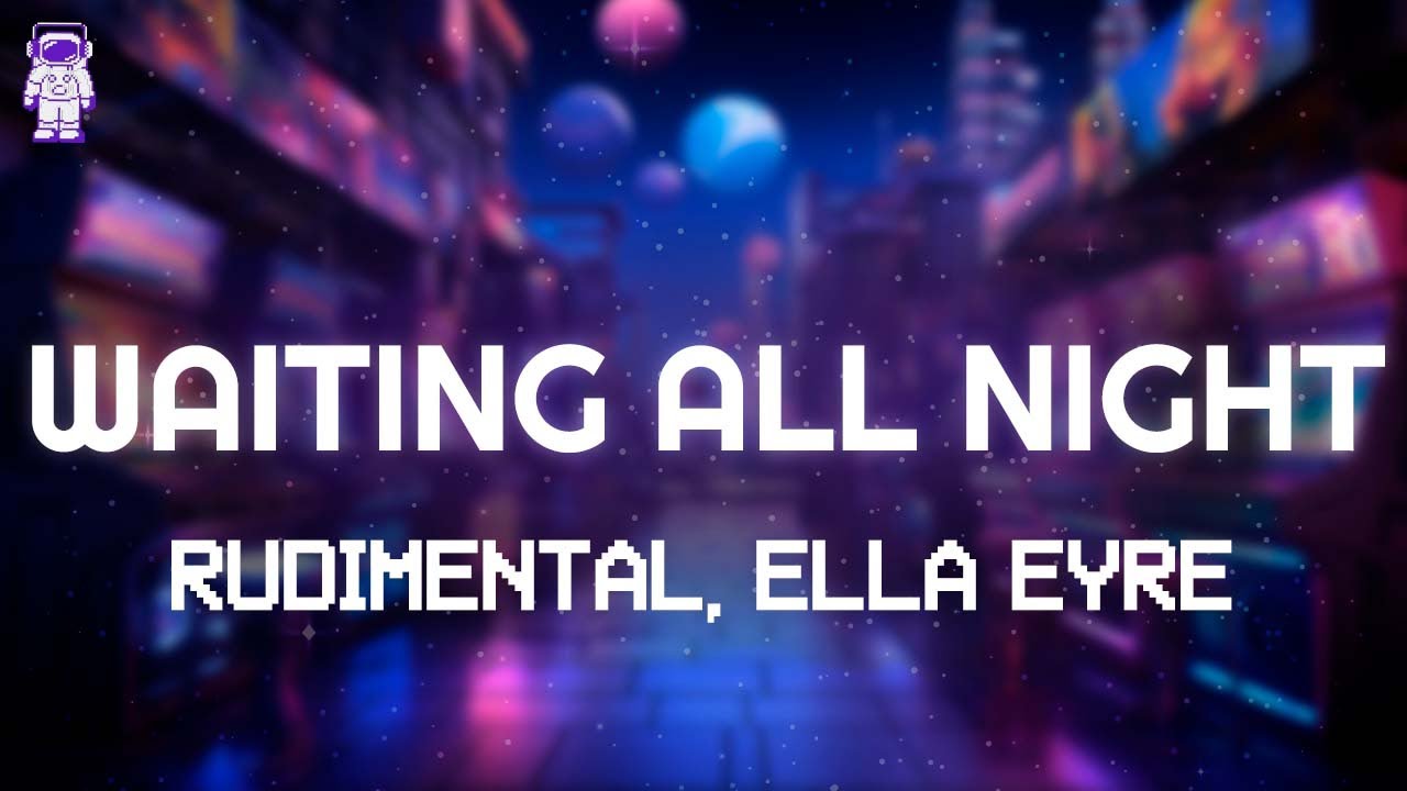 Rudimental, Ella Eyre - Waiting All Night // Lyrics
