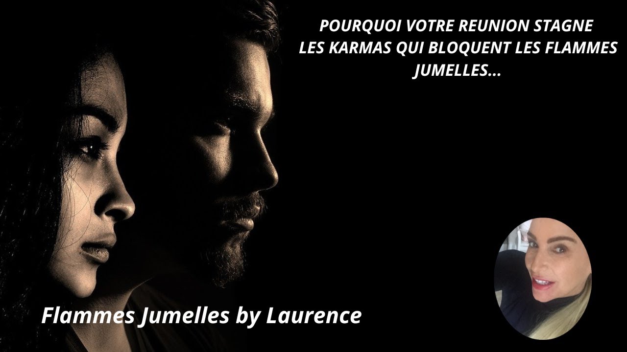 POURQUOI VOTRE REUNION STAGNE LES KARMAS QUI BLOQUENT LES FLAMMES JUMELLES