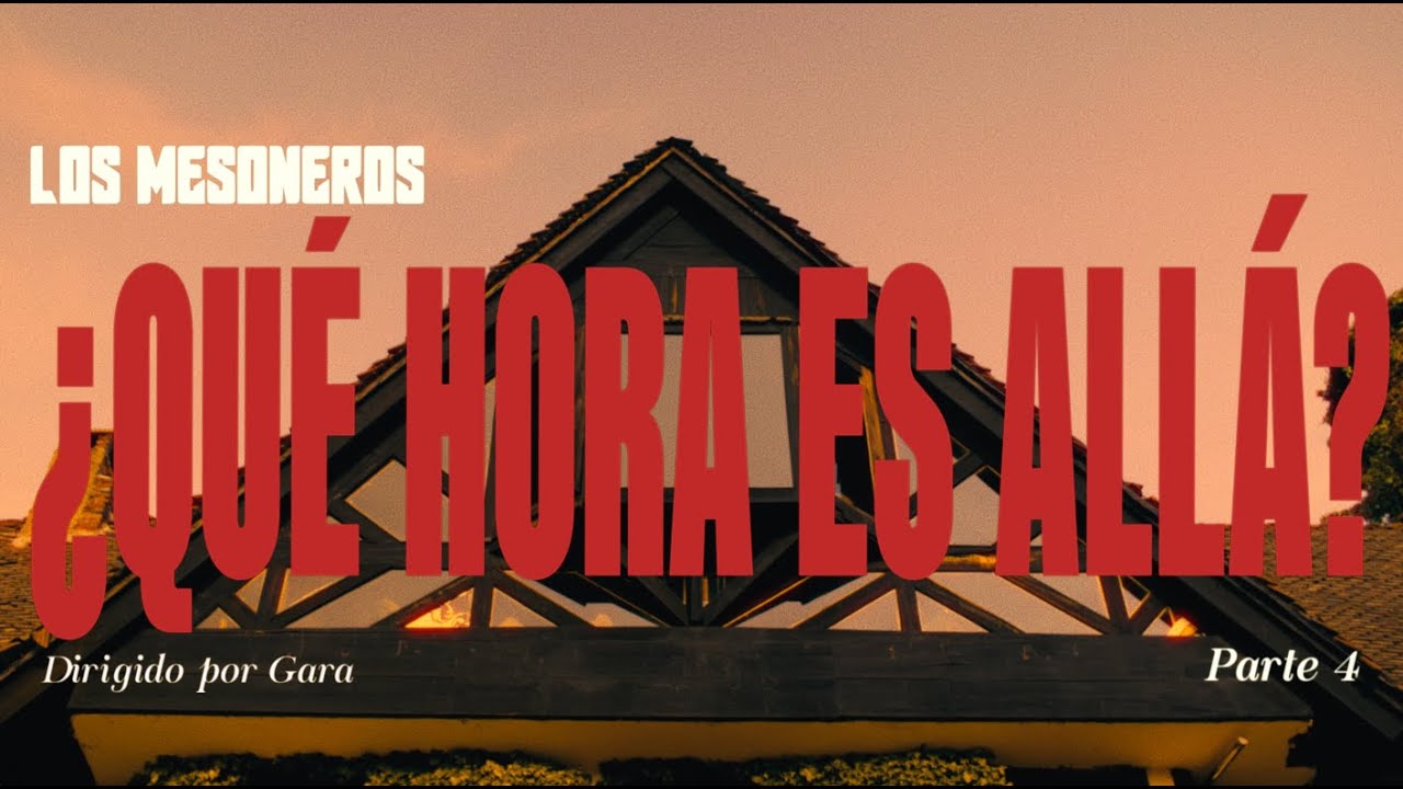 Los Mesoneros - &iquest;Qu&eacute; hora es all&aacute;? (Video Oficial)