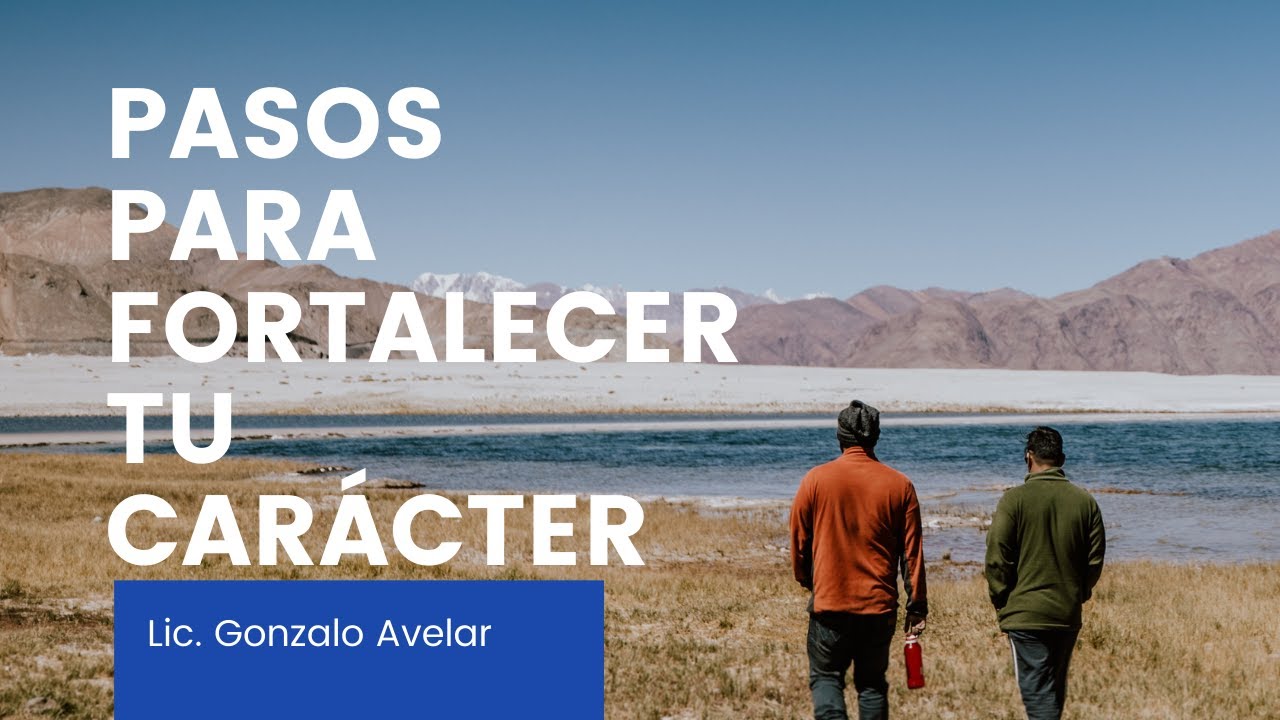 PASOS PARA FORTALECER TU CARACTER