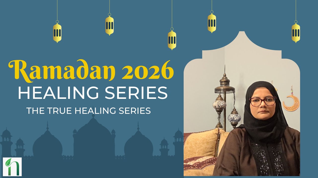 Ramadan Healing Series | True Healing
