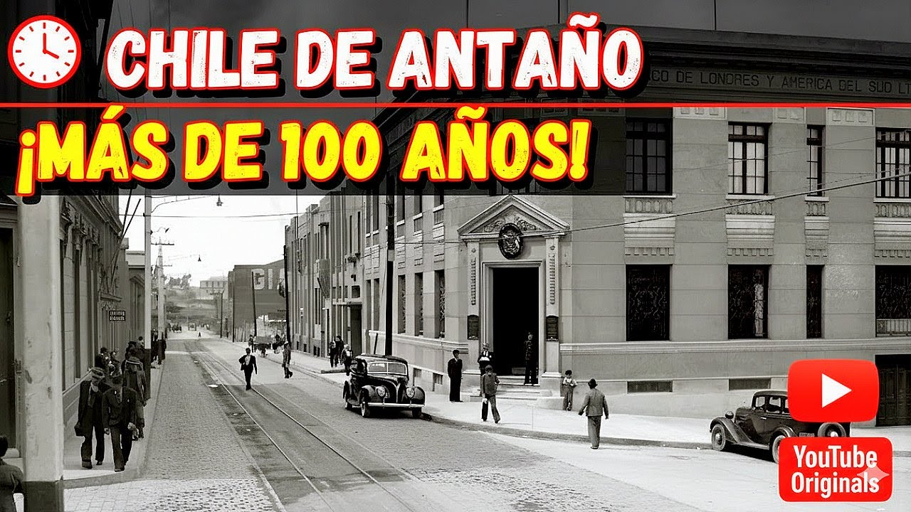 ASI ERA CHILE ANTIGUO HACE 100 AÑOS: ¿TE IMAGINAS VIVIR AQUI?