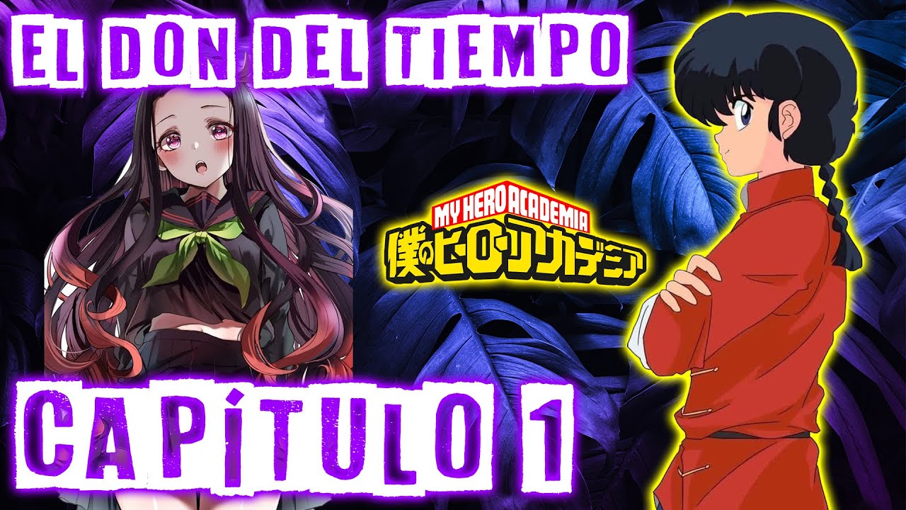 ¡EL DON DEL TIEMPO! Capítulo 1 (Fanfic Yo en Boku no Hero)
