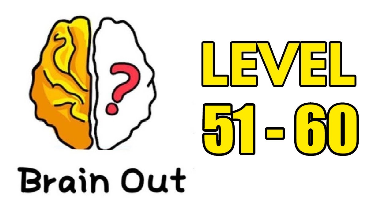 Brain Out Puzzle Answers Level 51 52 53 54 55 56 57 58 59 60