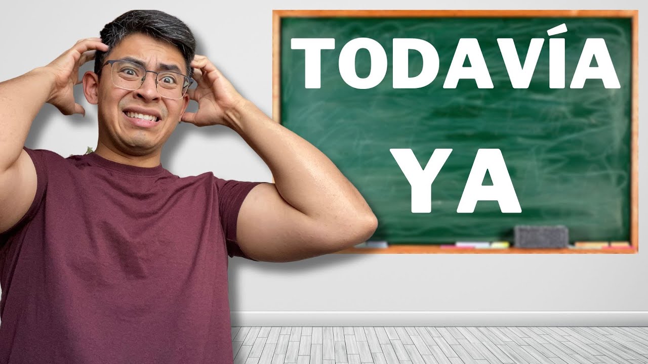 YA vs TODAVÍA - Learn to use this in Spanish more intuitively