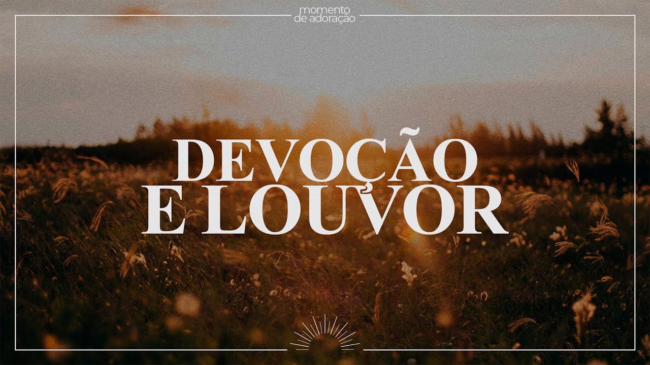 Devoção e Louvor (Momento de Adoração) - MEVAM Campinas