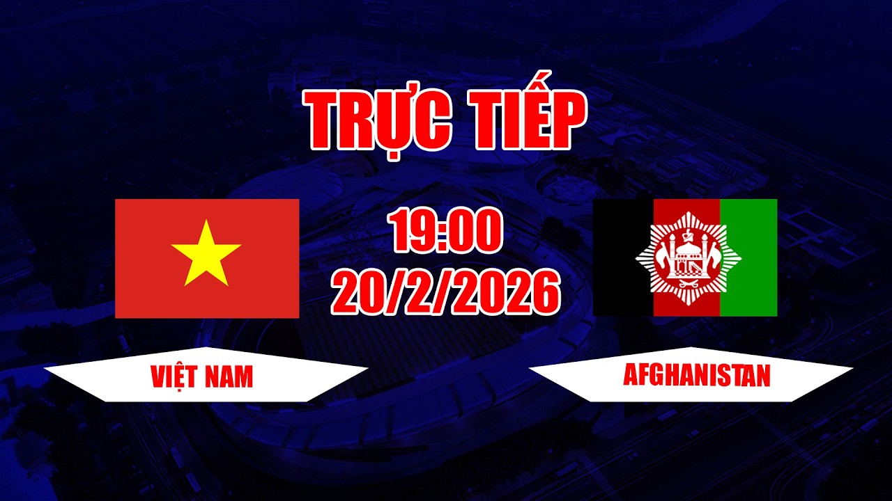 TRỰC TIẾP | Việt Nam - Afghanistan | Trận đấu bùng nổ với cú đúp của ngôi sao Tuấn Hải