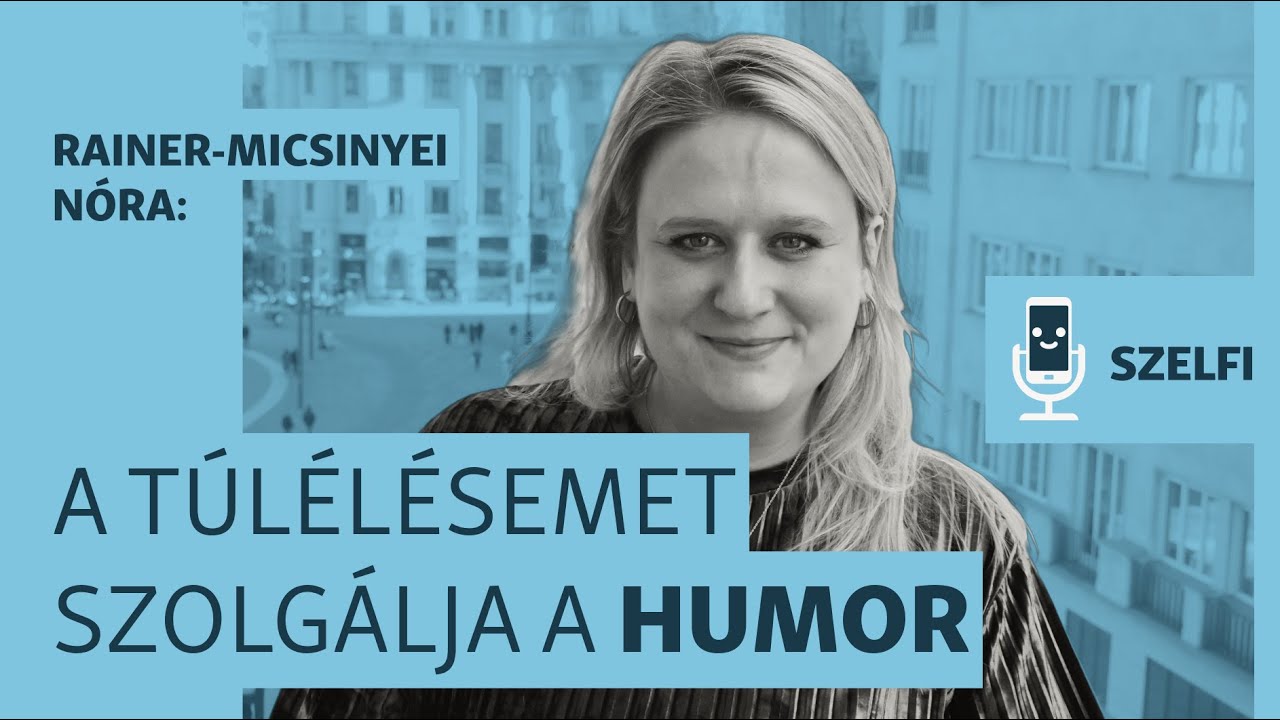 Rainer-Micsinyei Nóra: A humor a saját túlélésemet szolgálja