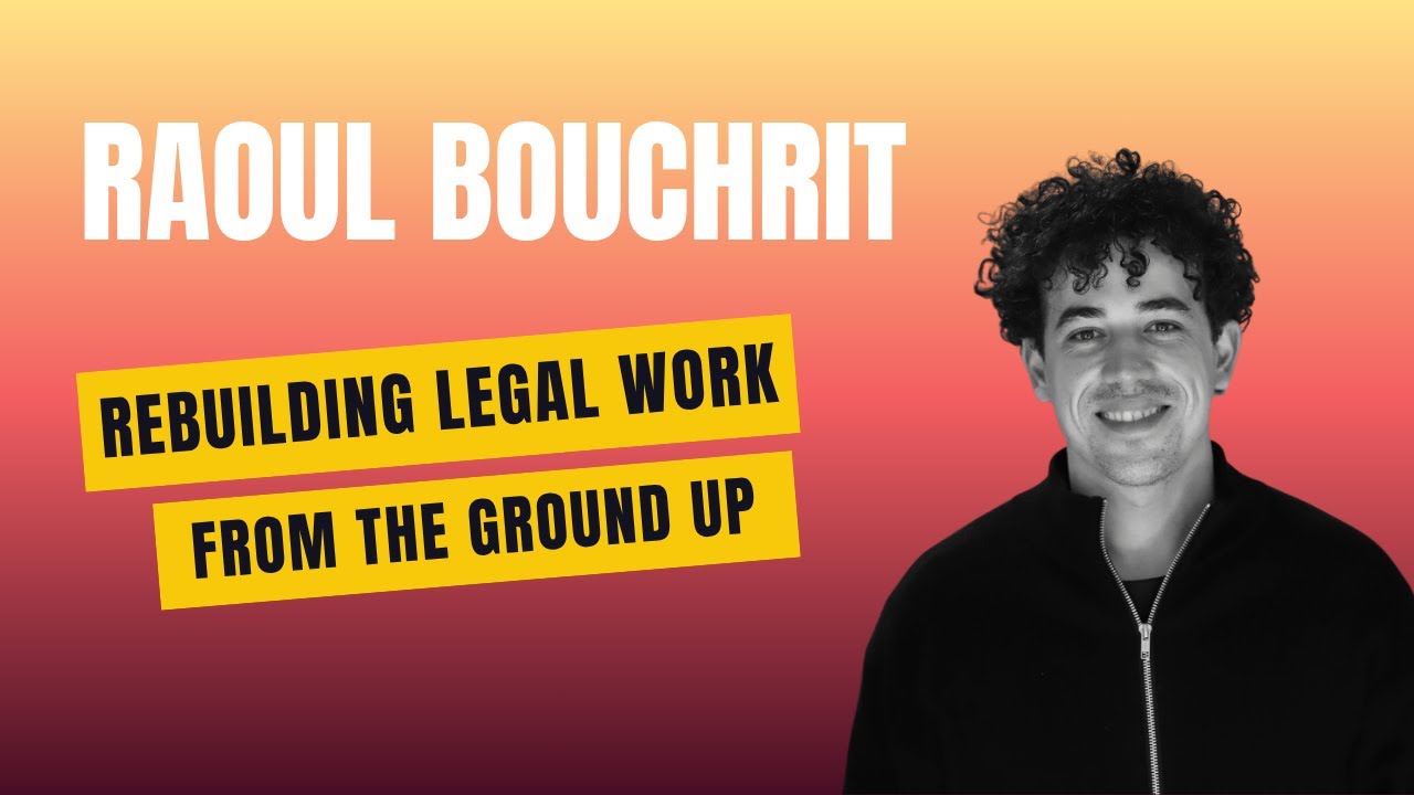 Raoul Bouchrit – Building the Future of Legal AI, One Use Case at a Time