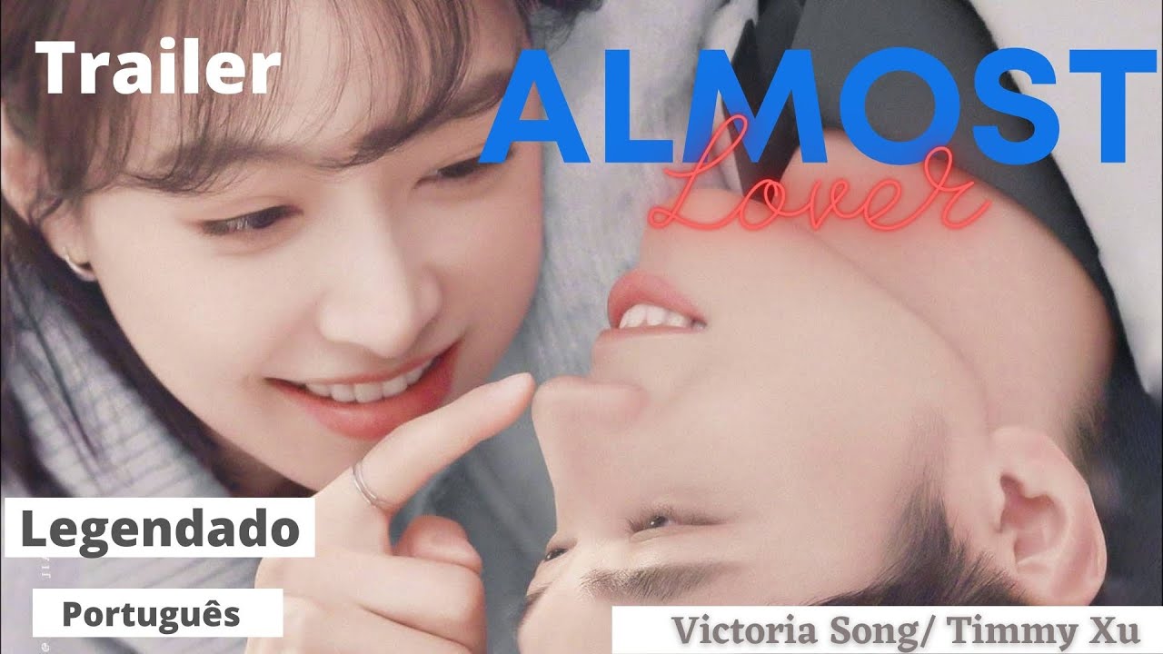 Trailer do drama 'Almost Lover’ ( 谁都知道我爱你) da Victoria Song (宋茜) e Xu Weizhou - legendado português
