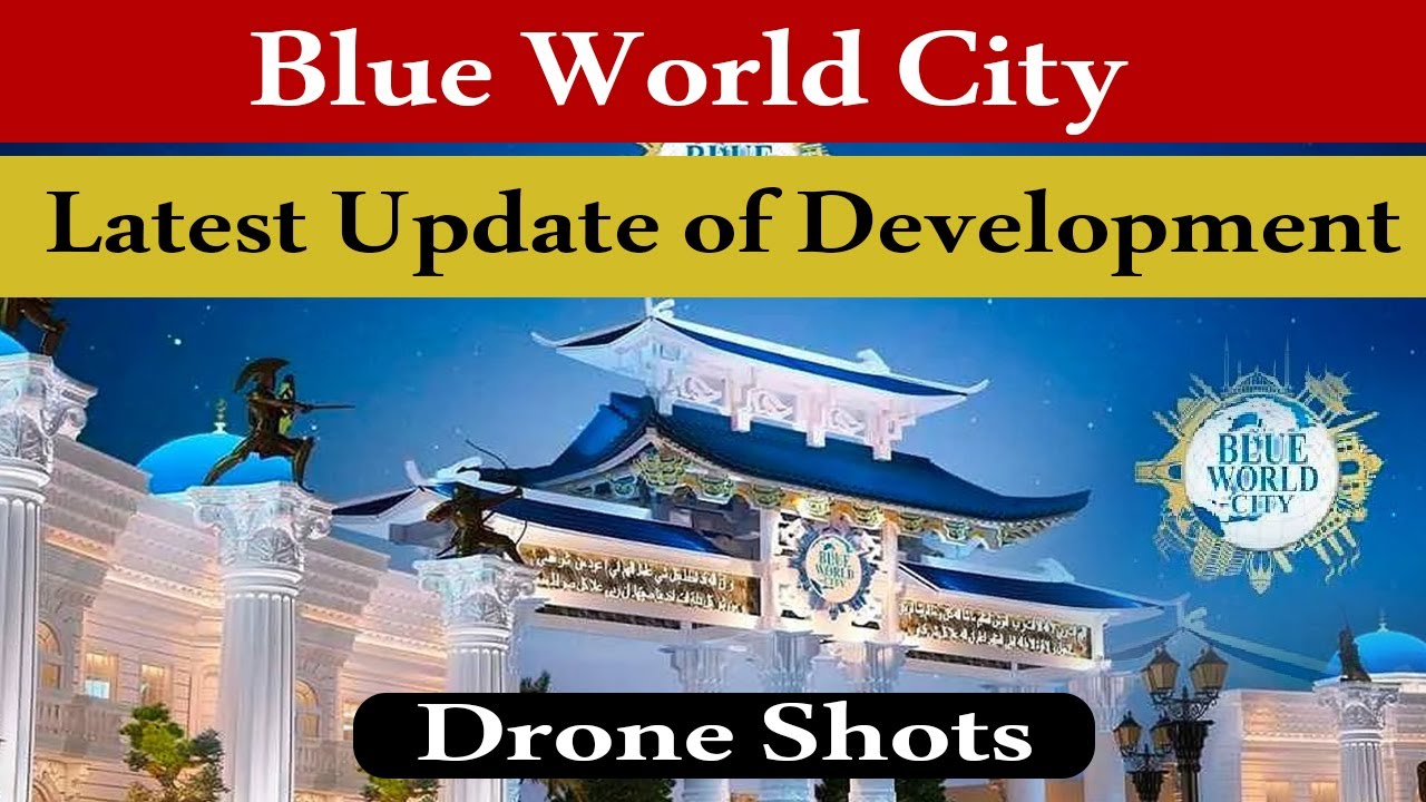 Blue World City | Original & Latest Drone Shots | Development Updates | Must watch
