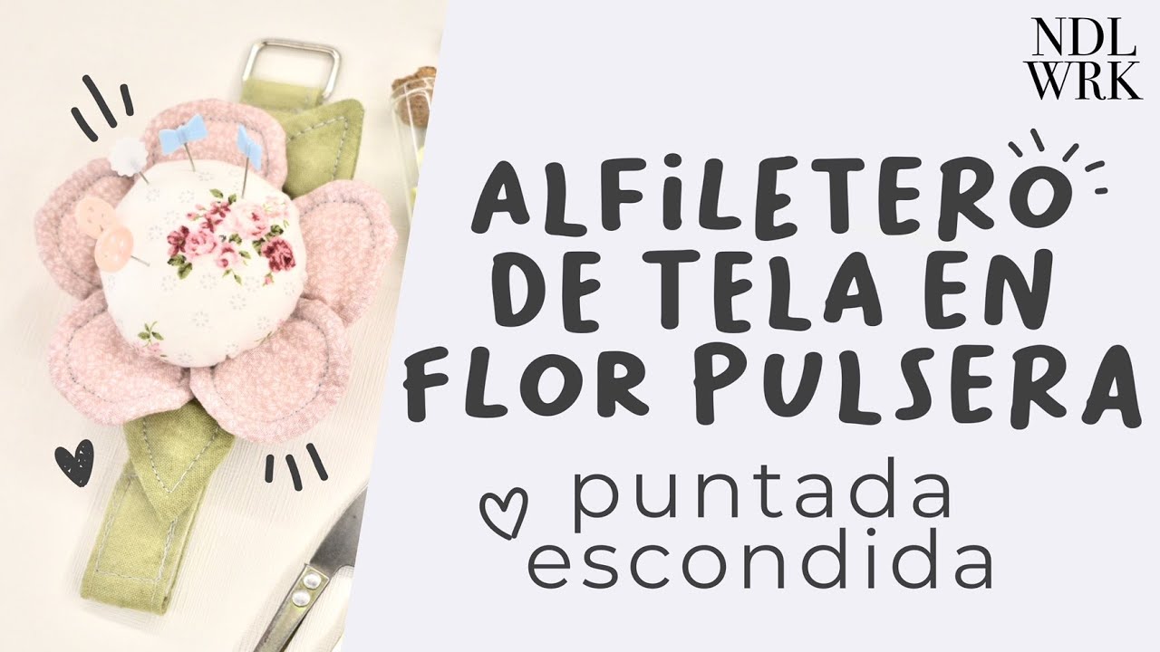 Alfiletero / Acerico de Tela en forma de Flor para la Muñeca / Pulsera *Fácil* (PATRÓN GRATIS)