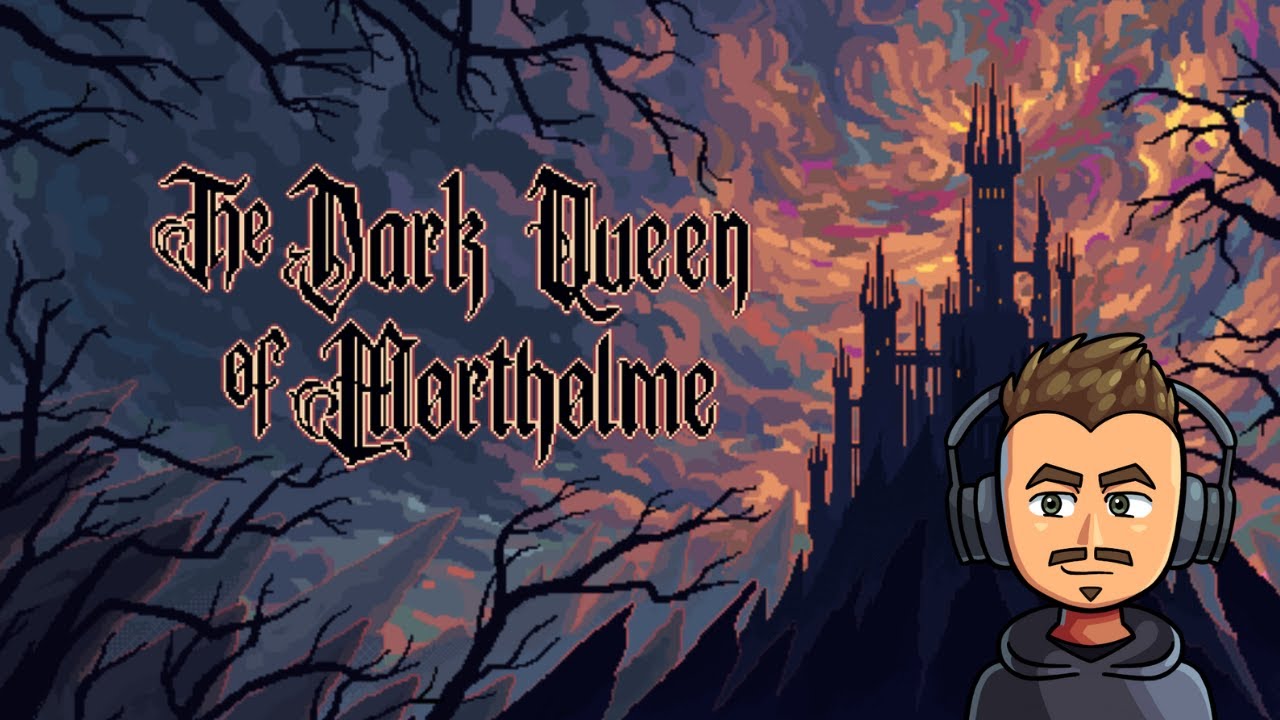 The Dark Queen of Mortholme [Full playthrough]