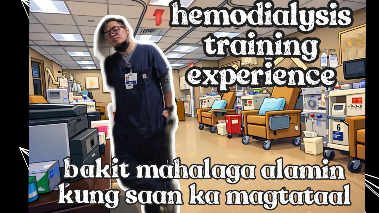BAKIT MAHALAGANG ALAMIN KUNG SAAN KA MAGTATAGAL? PAGUSAPAN NATIN | hemodialysis training experience