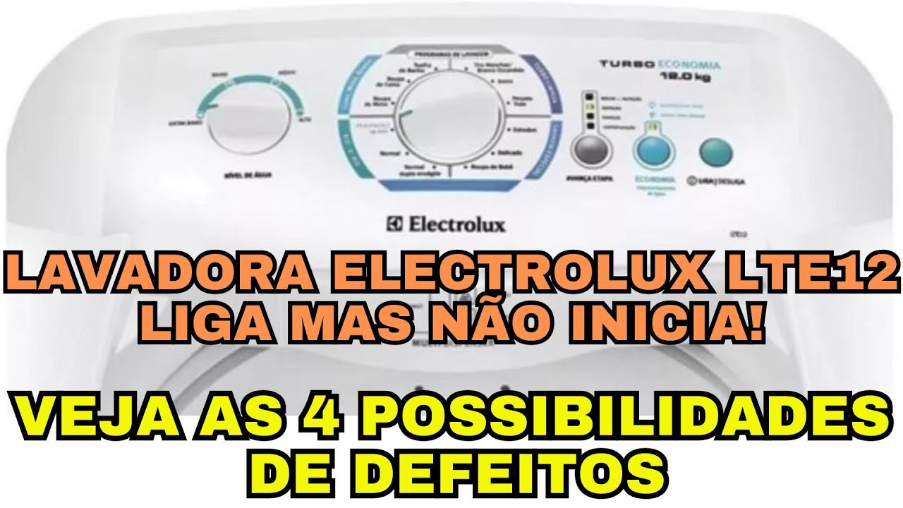 lavadora electrolux lte12 liga mas não inicia! Veja como analisar as 4 possibilidades de defeitos