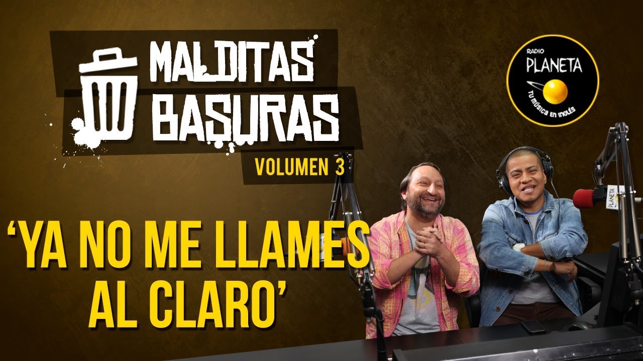 'Ya no llames al Claro' - Malditas Basuras | V3T07