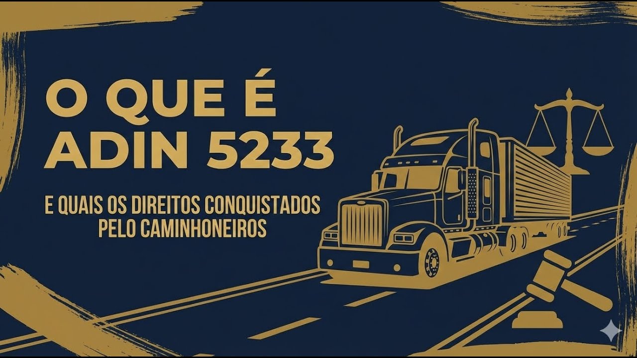 O que é ADIN 5233 e quais os direitos conquistados pelo caminhoneiros
