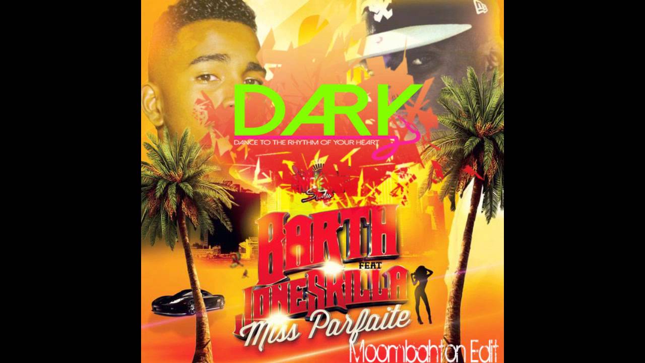 Barth & JONESKILLA -Miss Parfaite(Dark moombahton remix)