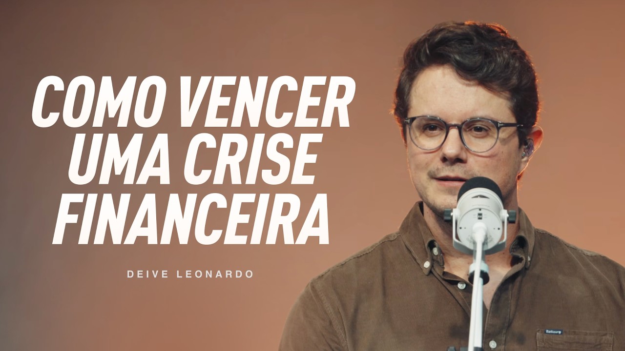 Como vencer uma crise financeira | Deive Leonardo