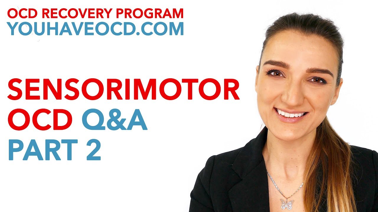 SensoriMotor OCD Q&A (Part 2)