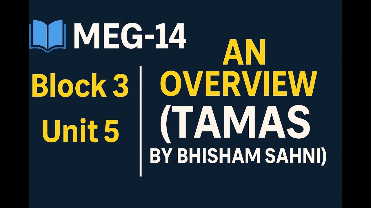 MEG-14 | Tamas by Bhisham Sahni 📚 | Block 3 Unit 5 &ndash; Complete Overview & Analysis | IGNOU Guide