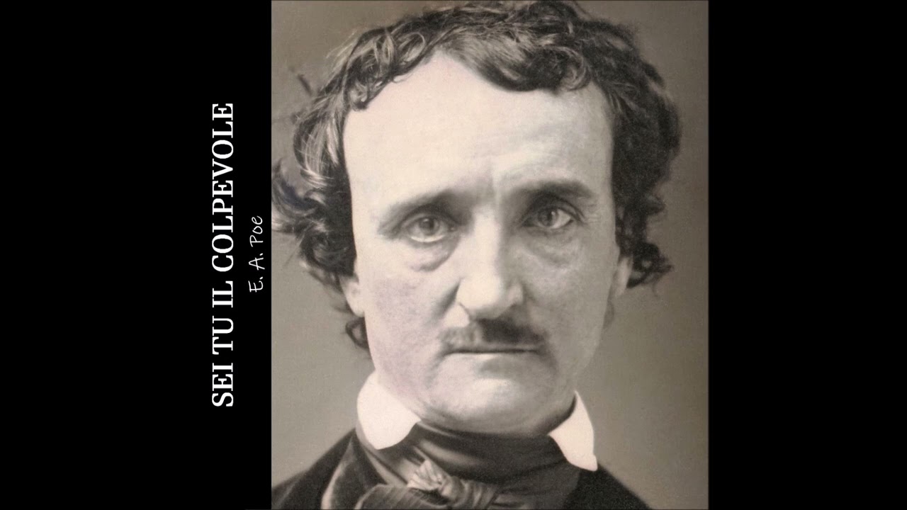 SEI TU IL COLPEVOLE,  racconto di E. A. Poe