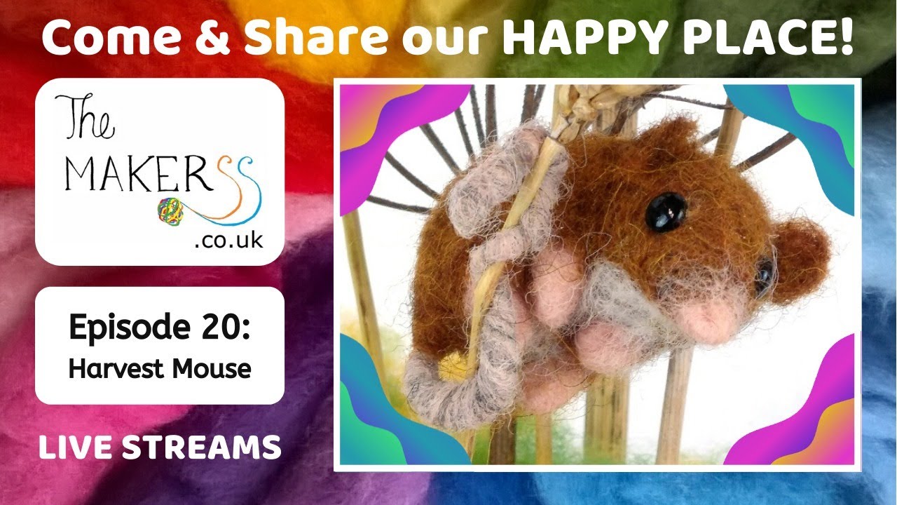 Stab-Along Needle Felted Harvest Mouse - The Makerss HAPPY PLACE Live Stream