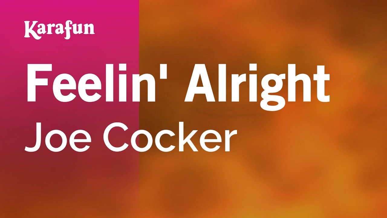 Feelin' Alright - Joe Cocker | Karaoke Version | KaraFun
