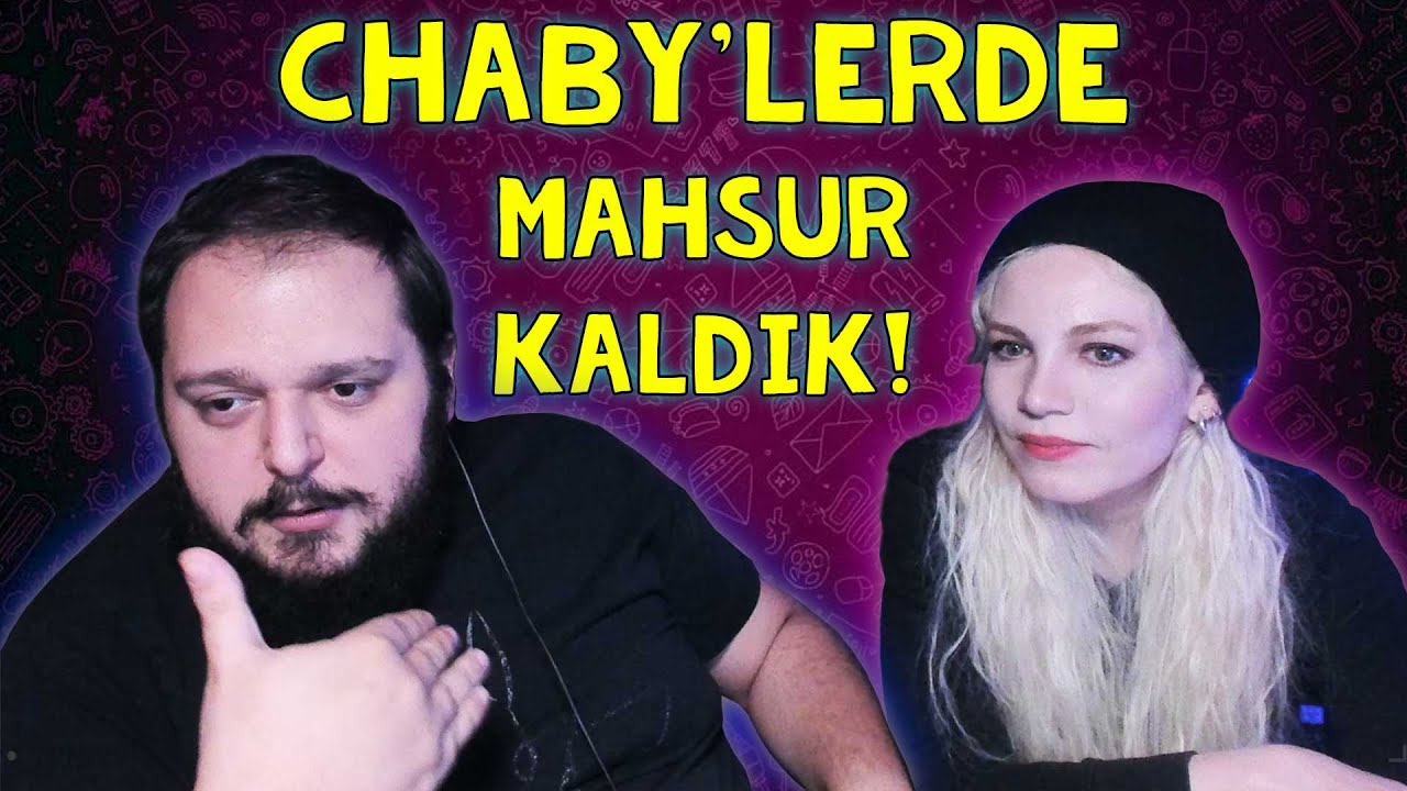 Chaby'lerde Mahsur Kaldık! - Ece & Boğaç Anlatıyor