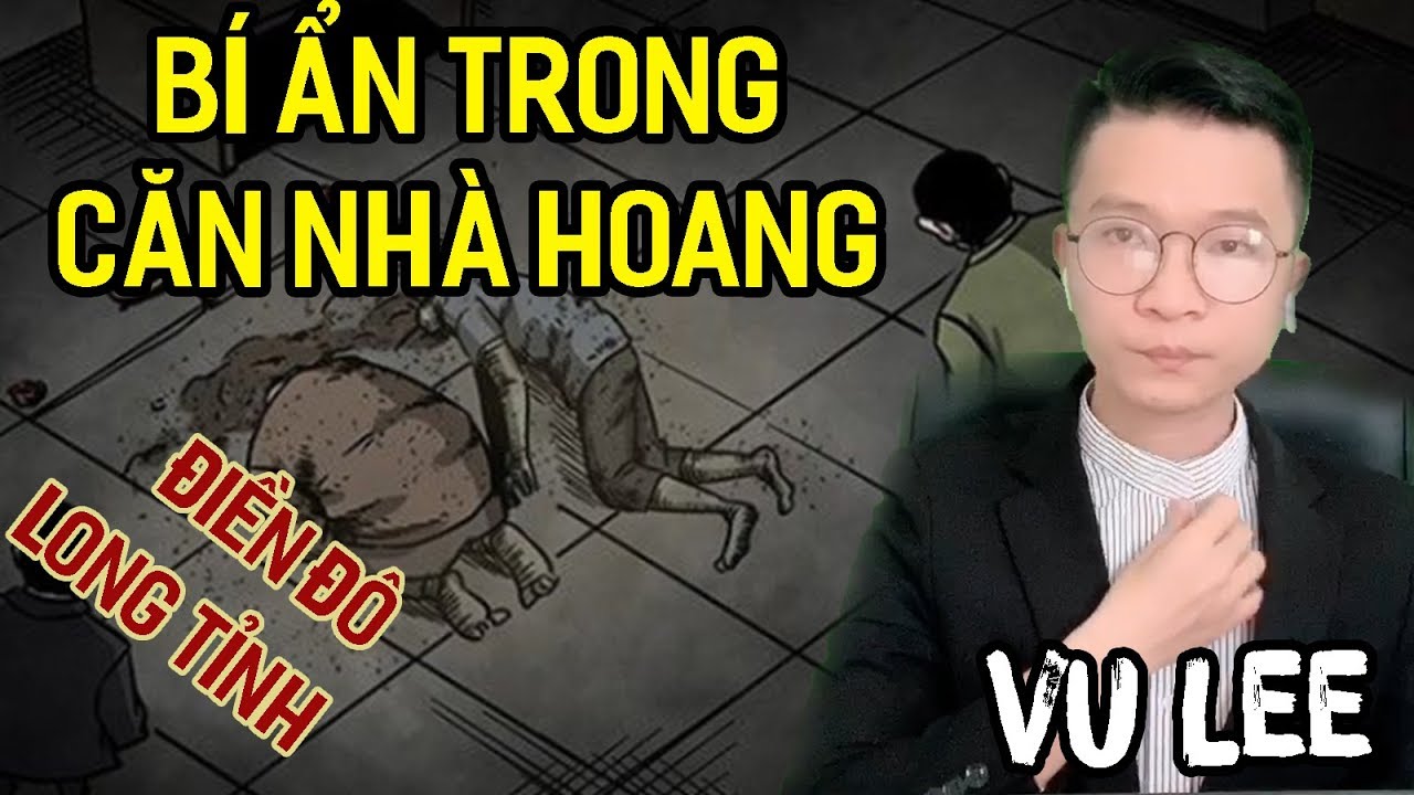 Bí Ẩn Trong Căn Nhà Hoang | Đội Điều Tra Linh Dị | Long Tỉnh, Điền Đô | Vu Lee