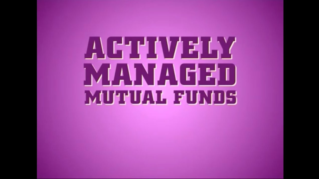 What are Actively Managed Mutual Funds?