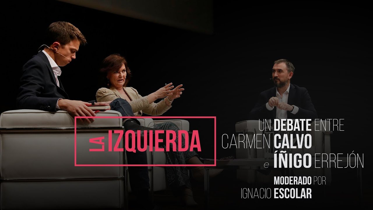 #LaIzquierda: un debate entre Carmen Calvo e Íñigo Errejón, moderado por Ignacio Escolar