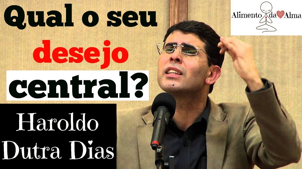 Haroldo Dutra Dias - Qual seu Desejo Central?