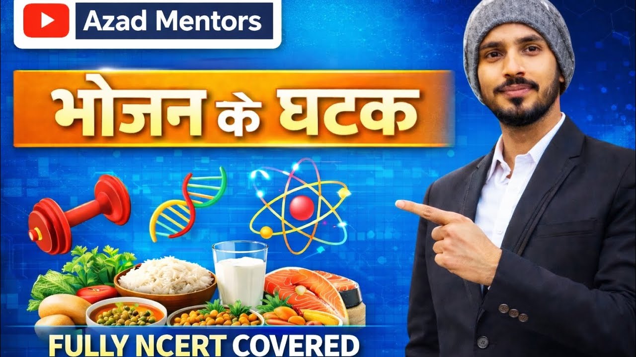 Class 6 Science NCERT | Chapter 2 भोजन के घटक | Full Detailed Explanation | Part 2 | Azad Mentors
