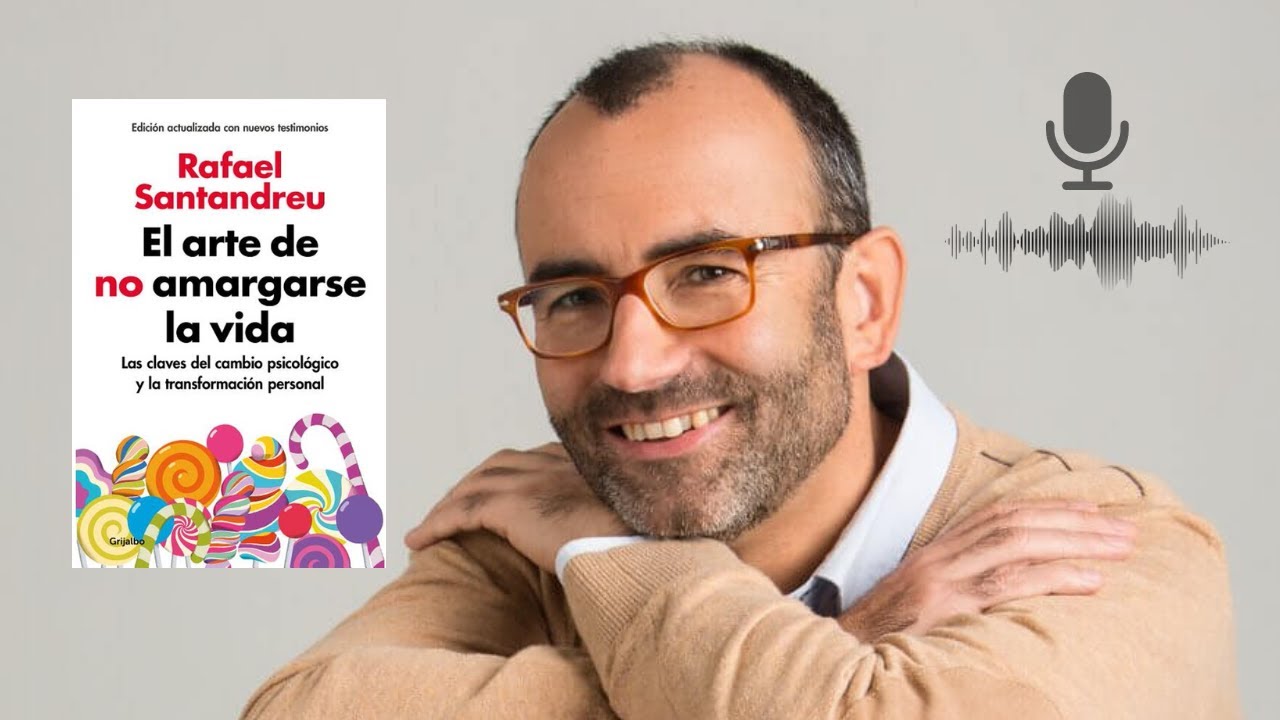 Resumen El arte de no amargarse la vida de Rafael Santandreu