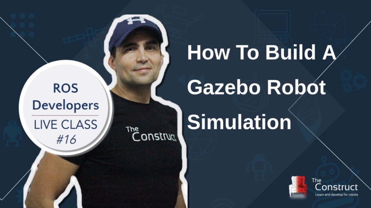 ROS Developers LIVE-Class #16: How to build a Gazebo robot simulation