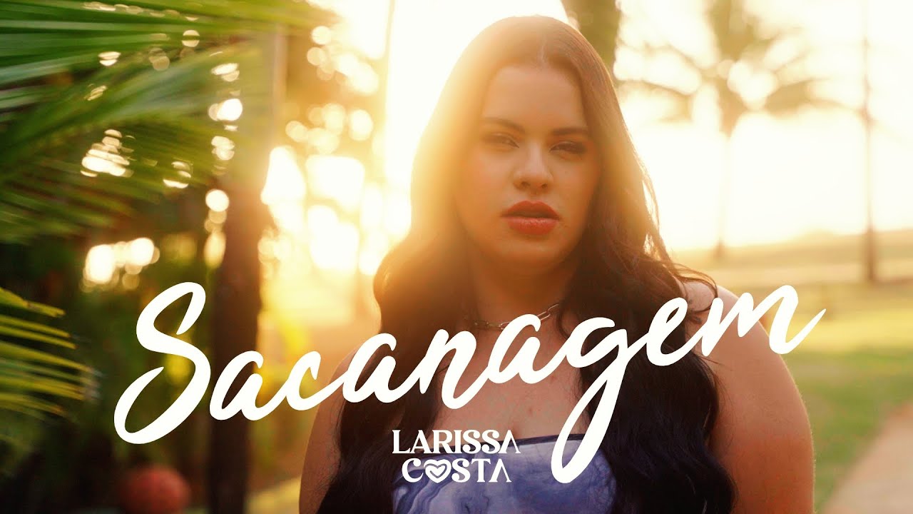 Sacanagem - Larissa Costa (Clipe Oficial)