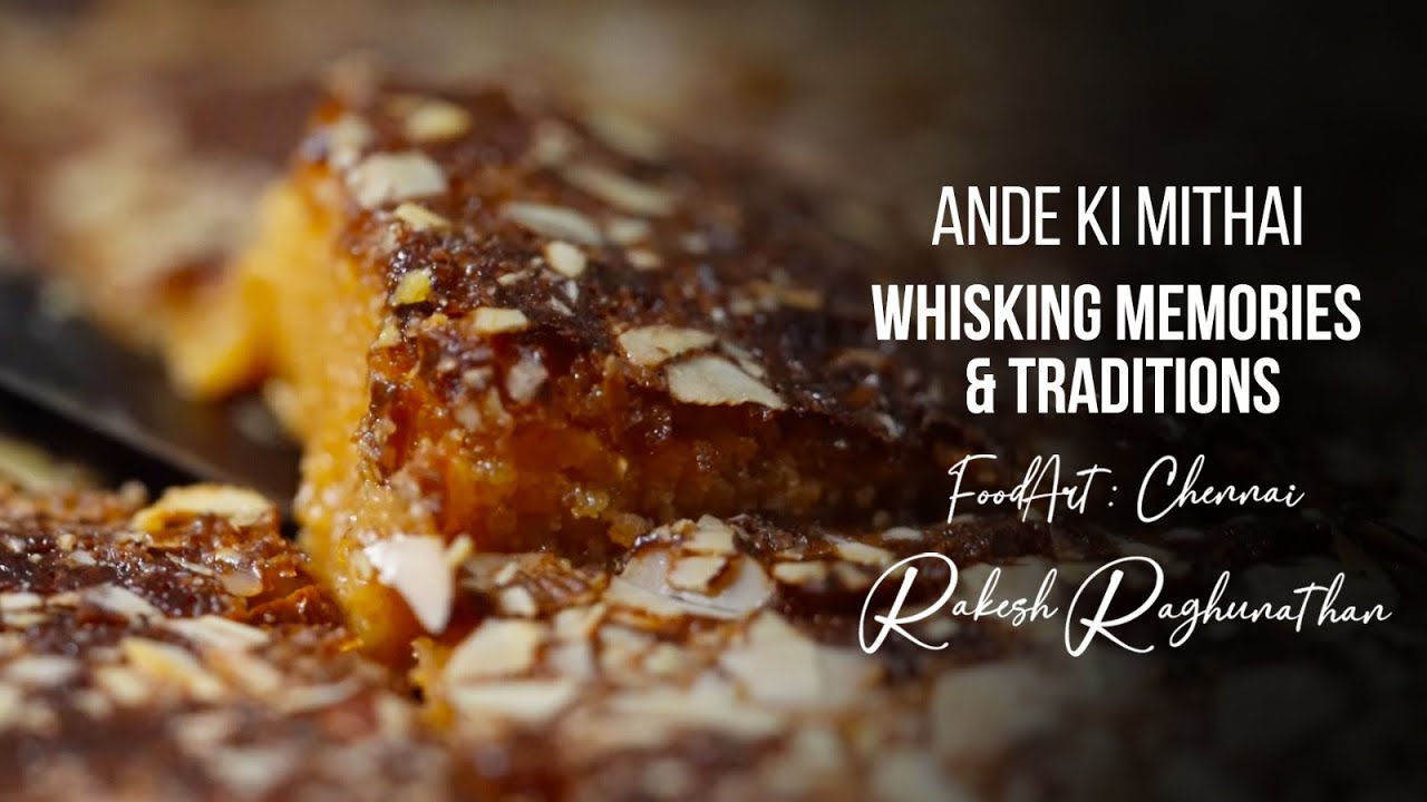 Ande Ki Mithai - Whisking Memories & Traditions | FoodArt : Chennai | Rakesh Raghunathan